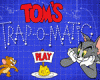 Игри : Капаните на Том Toms Trapomatic